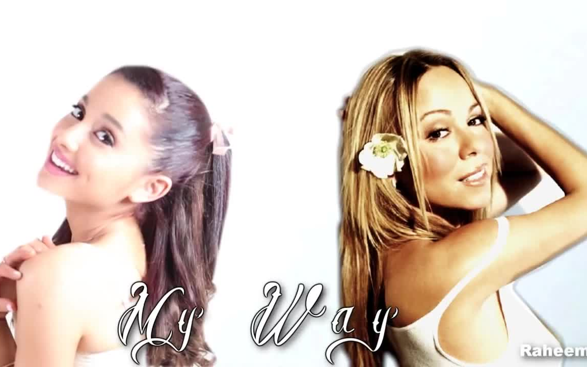 [图]Ariana Grande & Mariah Carey - My Way (my love+the way)混合编曲。