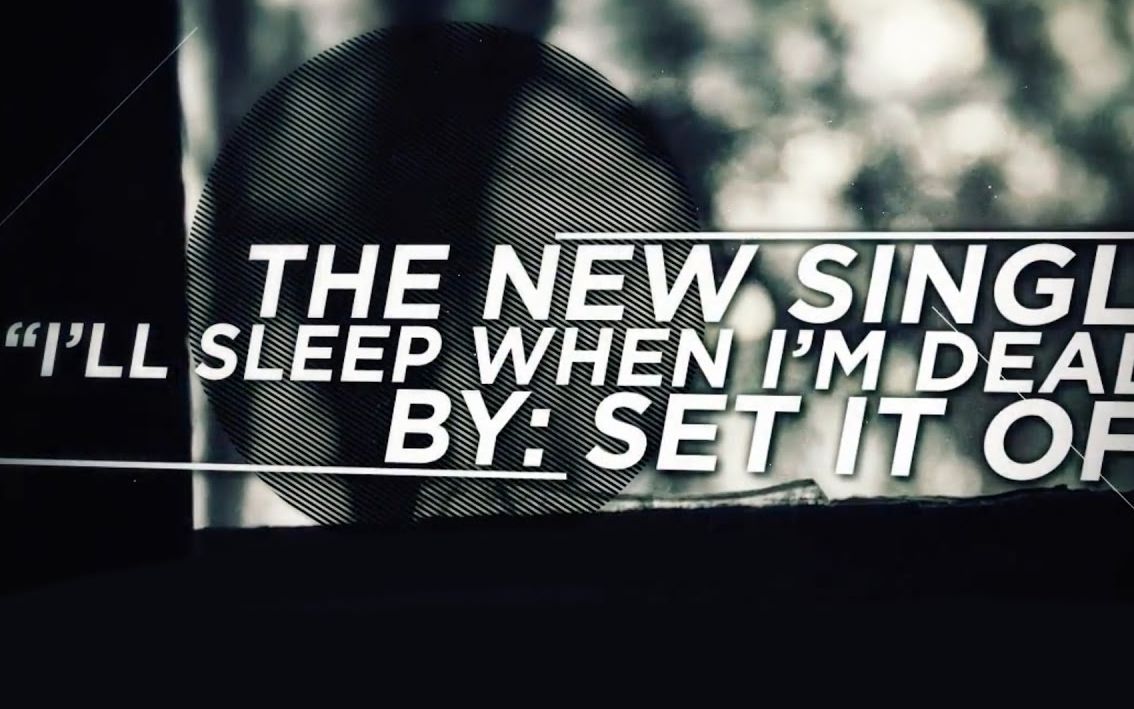 [图]【Set It Off】I'll Sleep When I'm Dead (歌词视频)