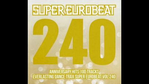 Super Eurobeat Vol. 240 Anniversary Hits 100 Tracks_哔哩哔哩_bilibili