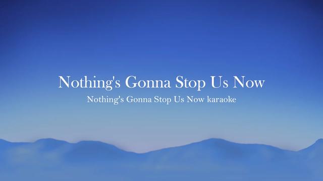 [图]Nothing's Gonna Stop Us Now karaoke 没有什么能阻止我们 英文伴奏