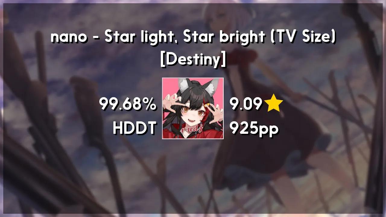 [图]rudj (8.9★) nano - Star light, Star bright (TV Size) [Destiny] +HDDT 99.68% | 55