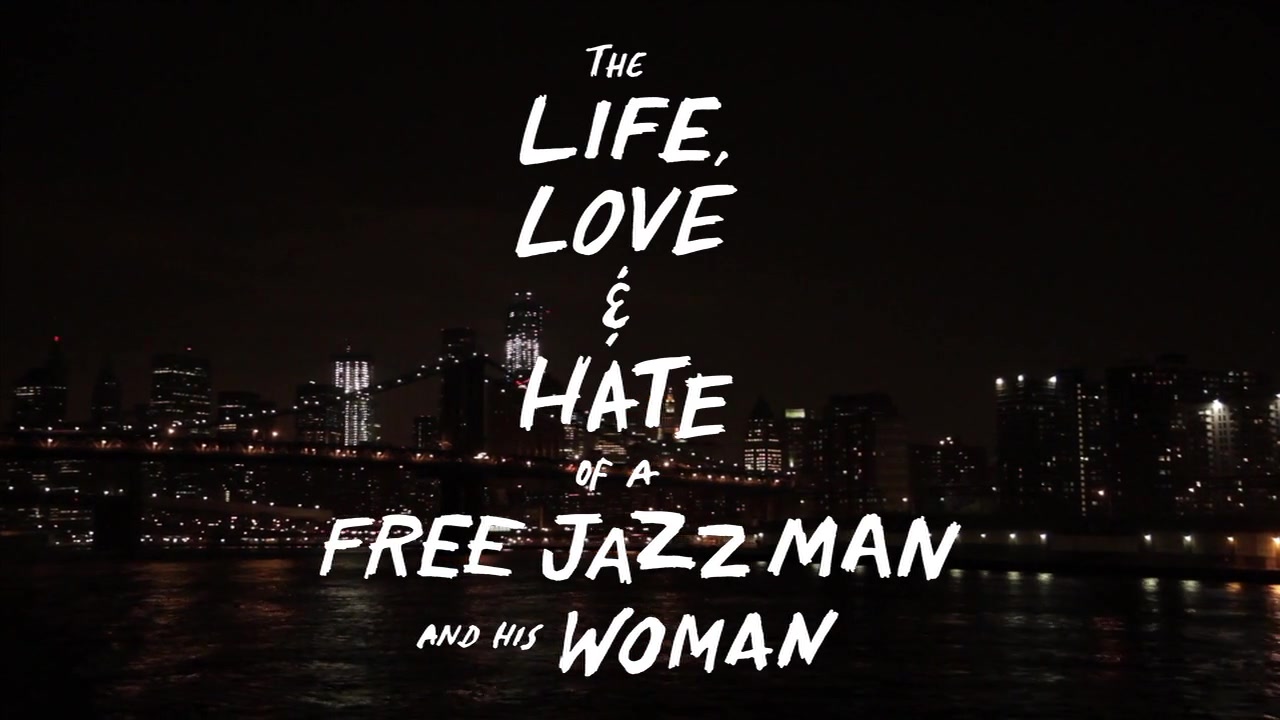 the life, love and hate of a free jazz man and his woman
