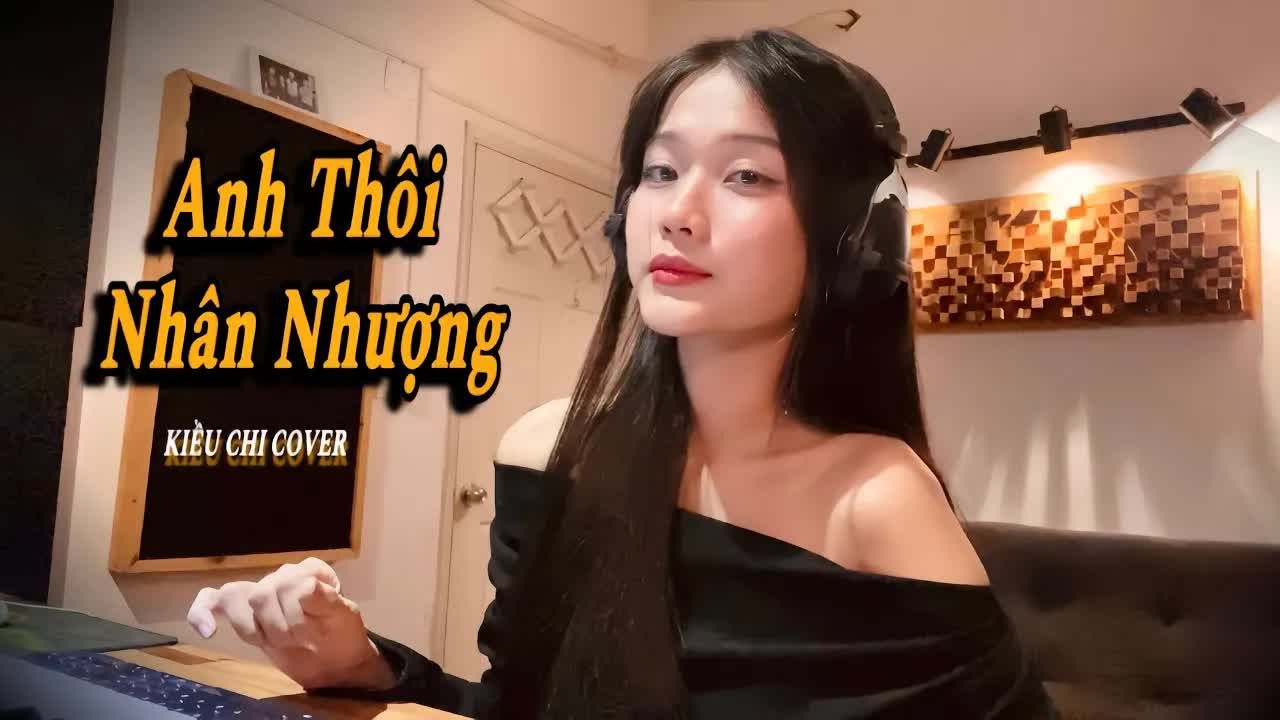 [图]【越南歌曲】ANH THÔI NHÂN NHƯỢNG - KIỀU CHI COVER | 我不让步