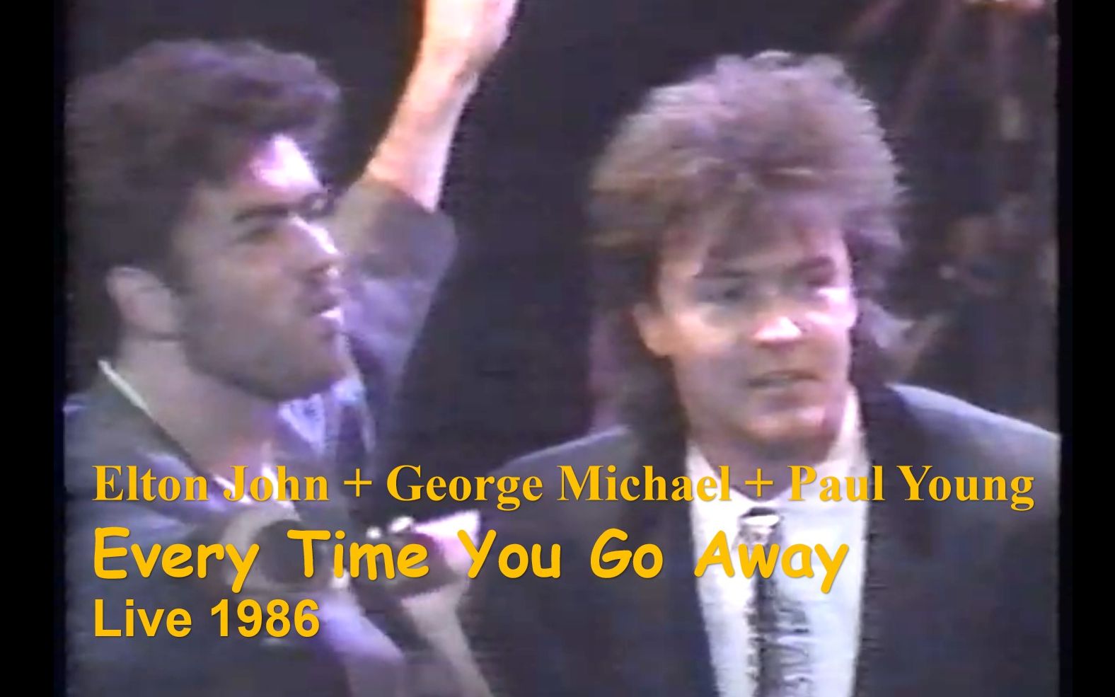 [图]【三位杰出音乐人】Elton John + George Michael + Paul Young - Every Time You Go Away 1986