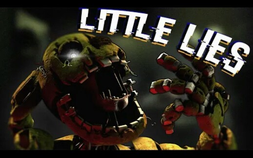 [图]FNAF歌曲: "Little Lies小小谎言" by DHeusta (动画)