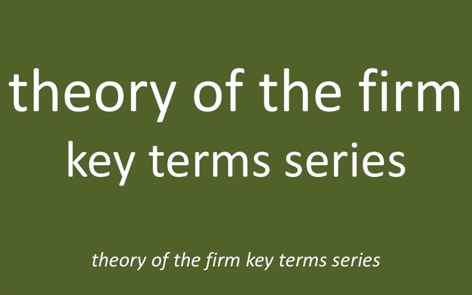 theory of the firm key terms series ib theory of the firm market