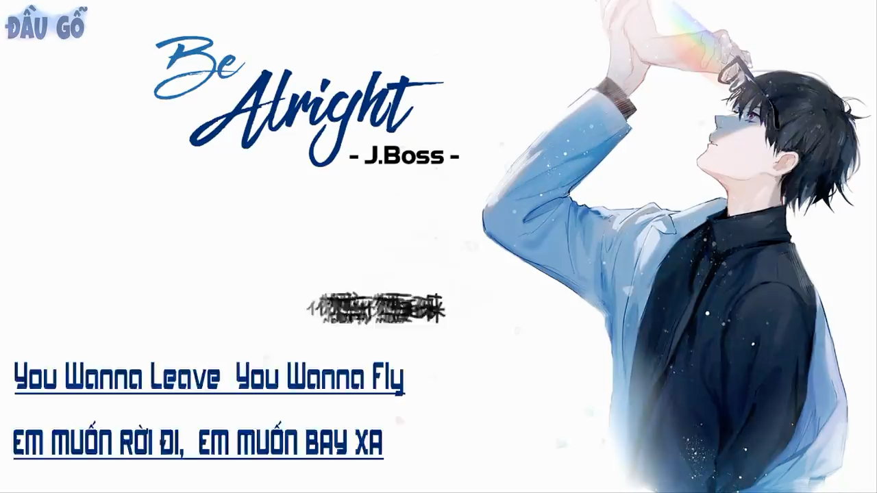 [图]【Vietsub】Be Alright-J.Boss