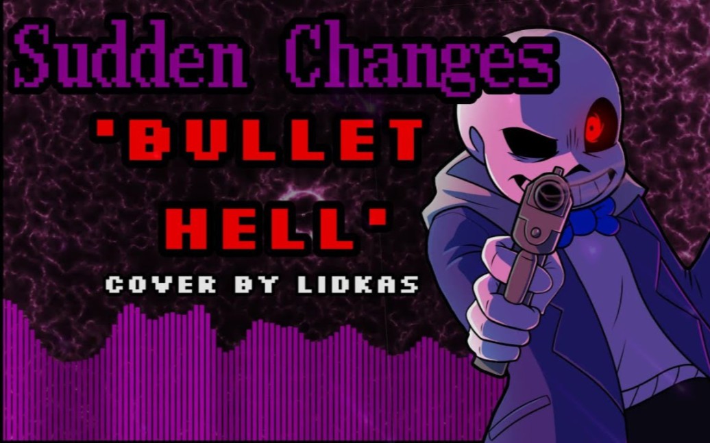 [图]【⚡️神曲警告⚡️】Sudden Changes - Bullet Hell (优质审判曲）