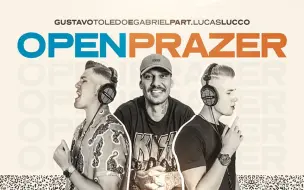 Download Video: 【巴西双人组】GUSTAVO TOLEDO E GABRIEL feat. LUCAS LUCCO新歌- OPEN PRAZER - CLIPE OFICIAL