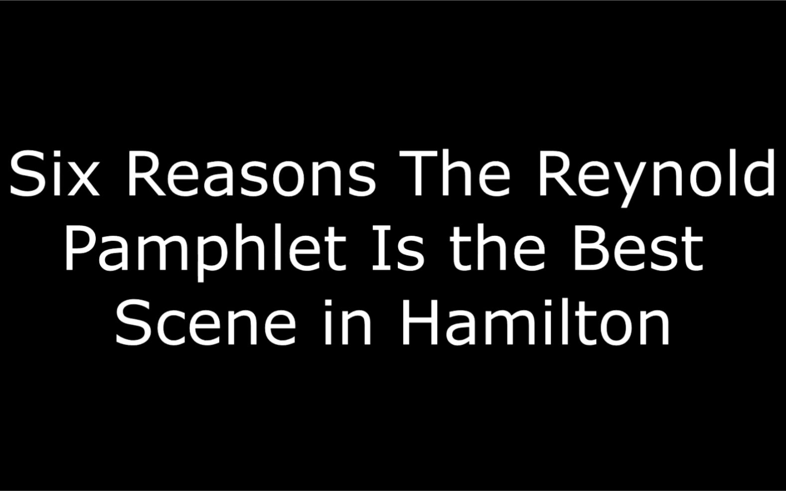 [图]【出轨小册子之歌到底绝在哪里？】6 Reasons The Reynolds Pamphlet Is The Best Scene In Hamilton