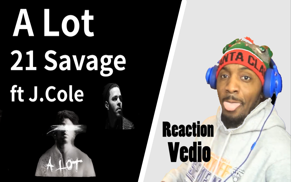 [图]【中字】“J. Cole 在 歌 里 着 火 了！！！” 21 Savage - A Lot (Official Audio) | REACTION