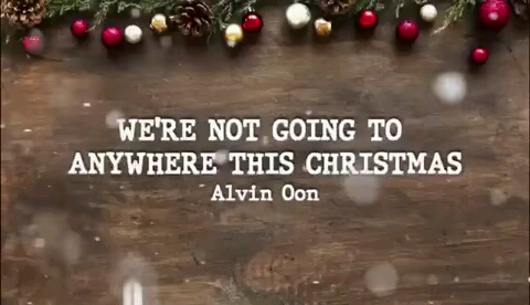 [图][Alvin Oon] We're Not Going To Anywhere This Christmas 我们这个圣诞节哪也去不了