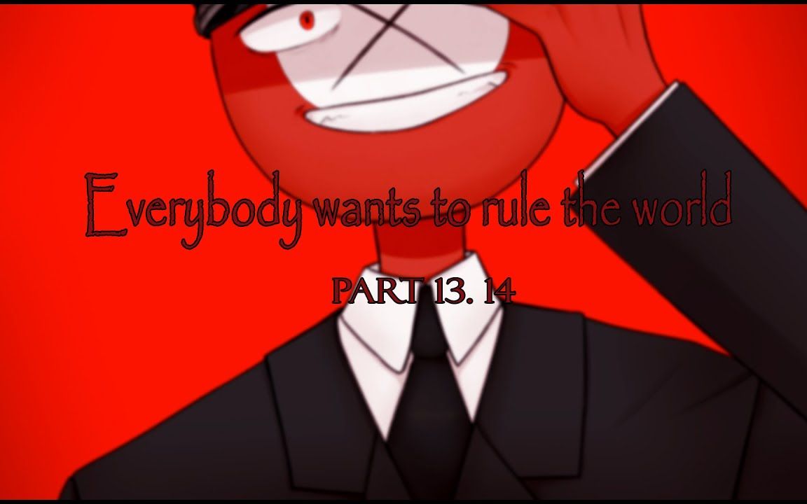 [图]Everybody wants to rule the world MAP | (Countryhumans) | Part 13, 14