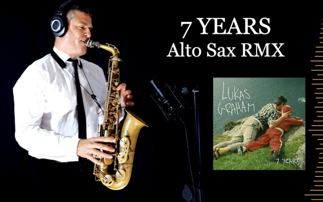 【萨克斯】《7 YEARS》  Lukas Graham  Alto Sax RMX哔哩哔哩bilibili