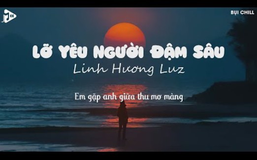 [图]Lỡ Yêu Người Đậm Sâu (Lofi Ver) - Linh Hương Luz