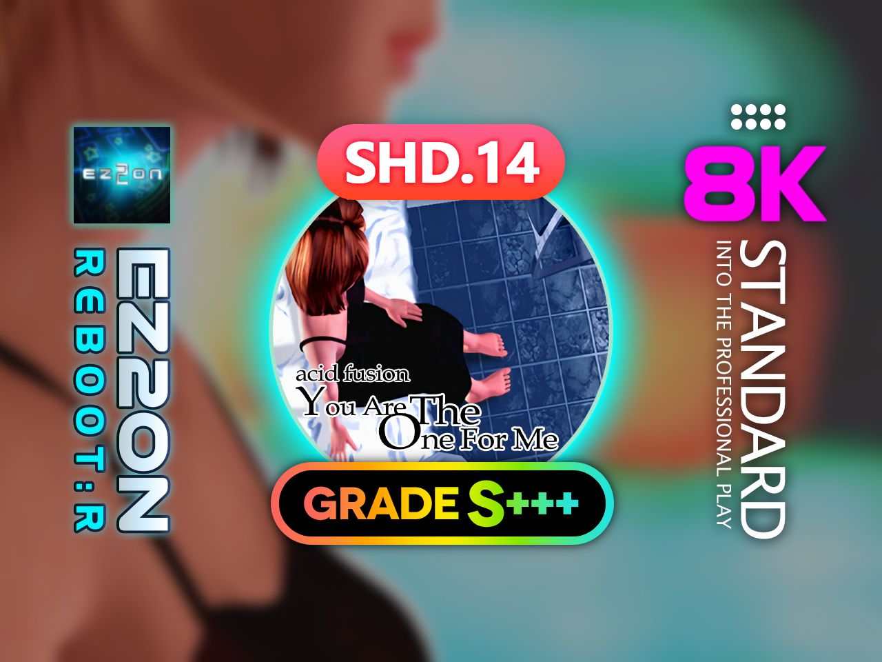 [图]「EZ2ON REBOOT : R」You Are The One For Me (Remaster) (8S SHD.14 S+++)