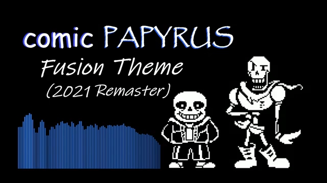 comic papyrus fusion theme [2021 remaster]_哔哩哔哩 (゜-゜)つロ