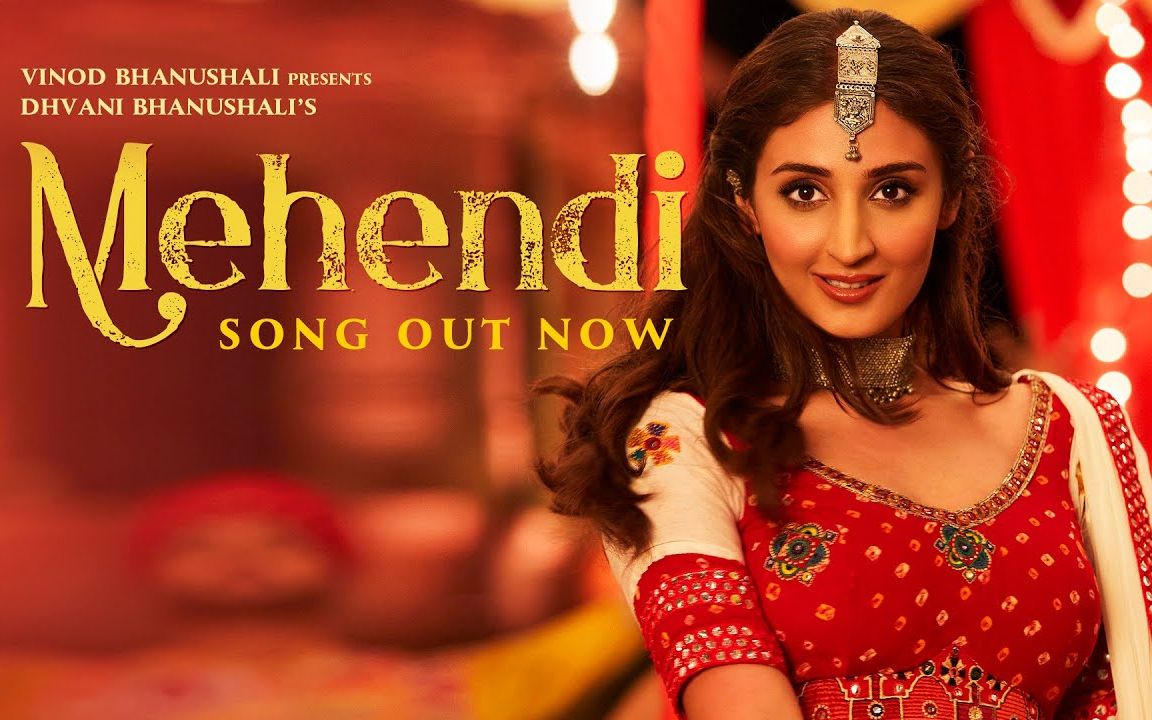 [图]【印度MV】Mehendi（歌手：Dhvani Bhanushali, Vishal Dadlani 演员：Dhvani, Gurfateh Pirzada）