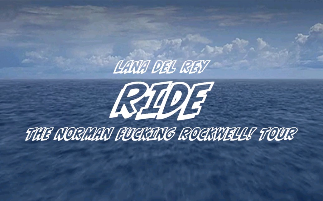 重制编曲lana del rey ride[the norman fucking rockwell_tour