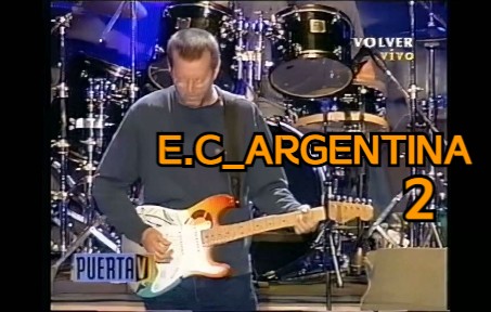 [图]- ERIC CLAPTON IN BUENOS AIRES, ARGENTINA, 2001-万人合唱完全版 (下) --【吉他之神】- 番外 (加强版)