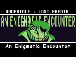 Скачать видео: [Undertale : Last Breath] - An Enigmatic Encounter [Cover]