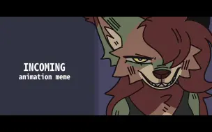 Download Video: INCOMING || animation meme gift for @EchoFeatherss 👁️