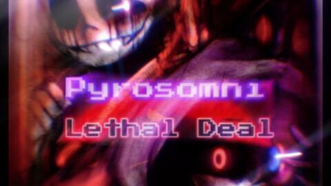 lethal deal phase 2 x pyrosomni phase 2 