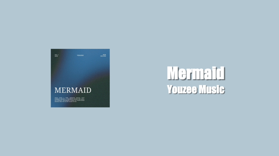 【日推】Mermaid—Youzee Music