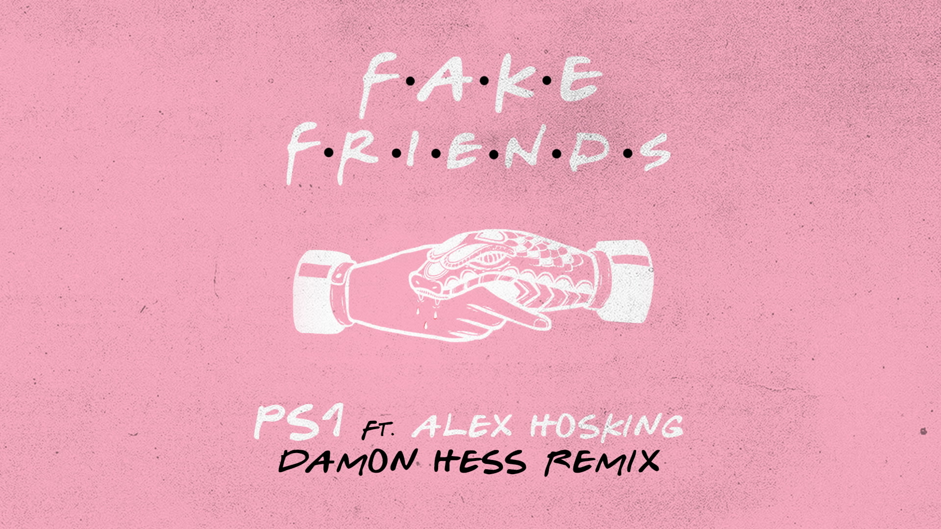 [图]Fake Friends (Damon Hess Remix) [Audio] - PS1&Alex Hosking