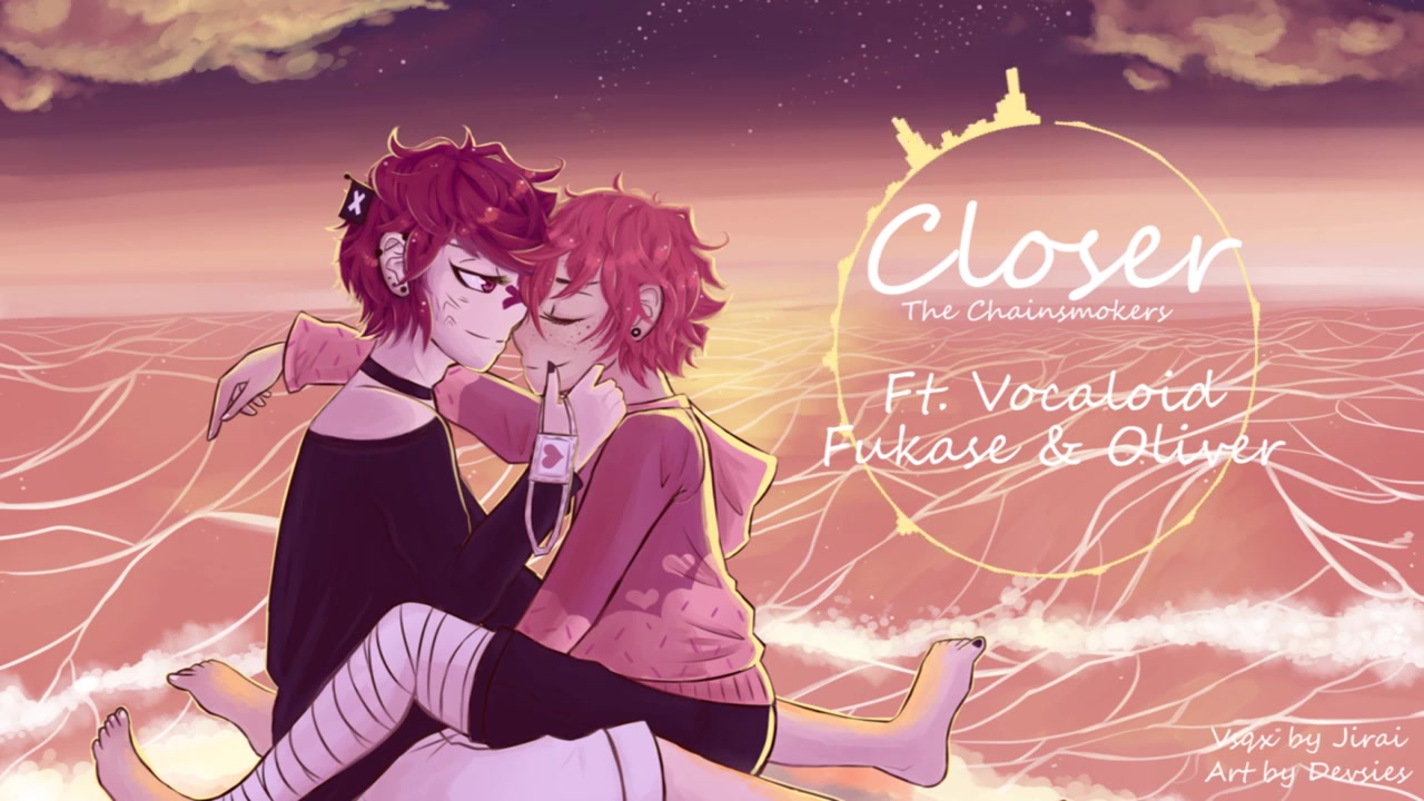 【fukase&oliver】closer - the chainsmokers