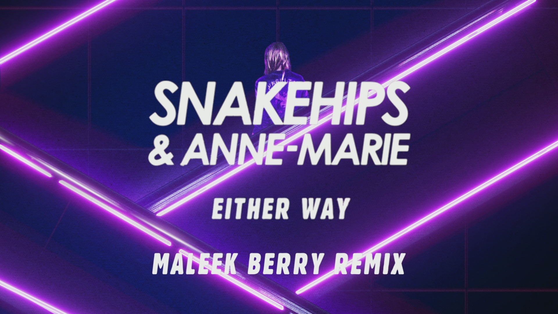 [图]Either Way (Maleek Berry Remix [Audio]) - Snakehips&Anne-Marie&Joey Bada$$