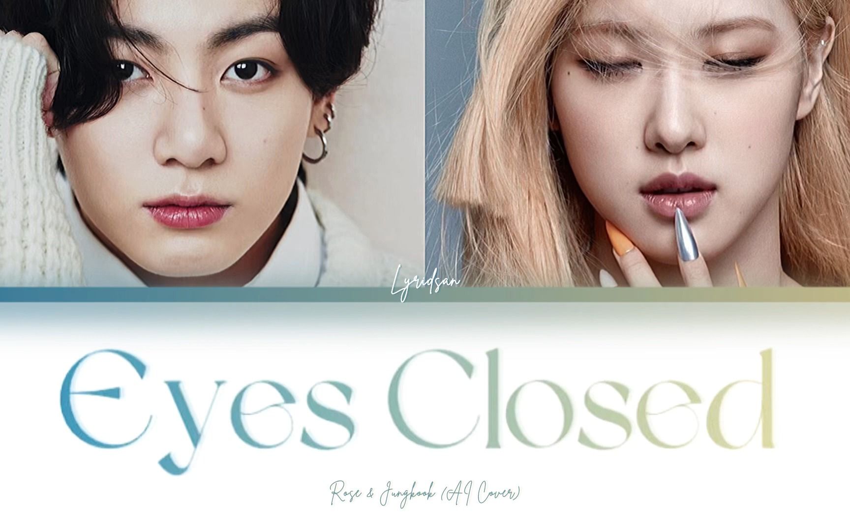 【转载】rosekook - eyes closed ai cover-小破葵6-音乐99-哔哩
