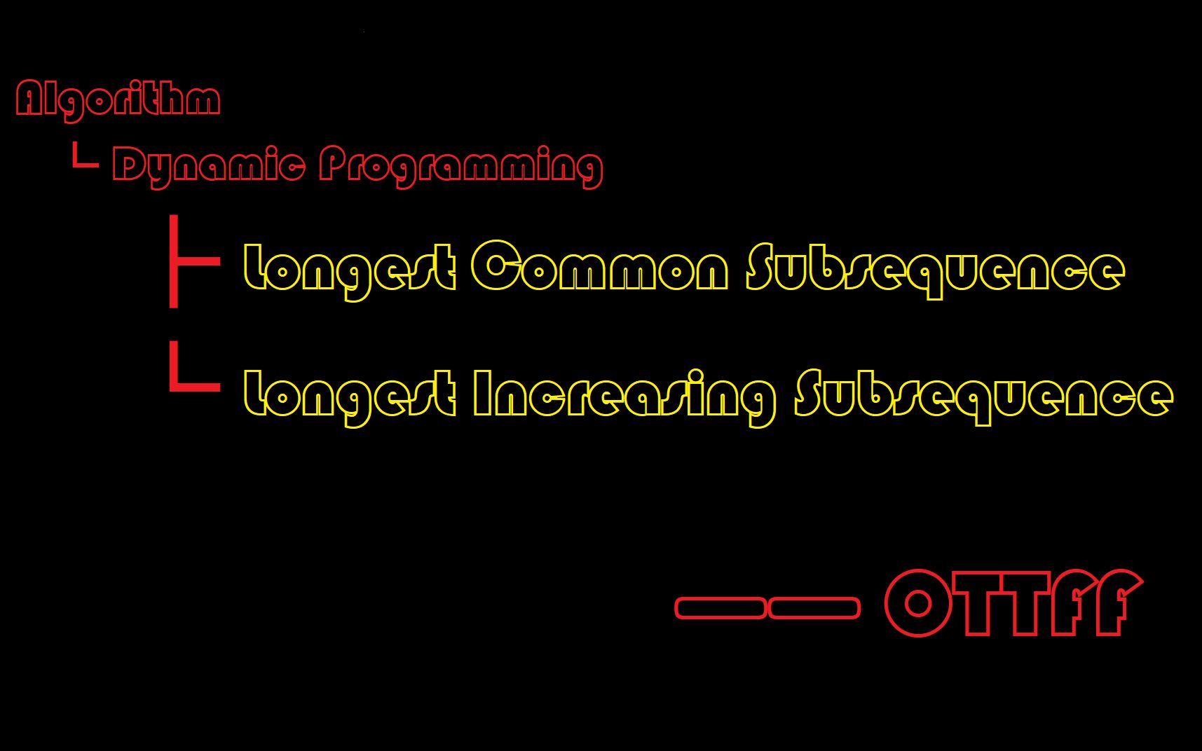 [Algorithm][012] 最长公共子序列 LCS & 最长上升子序列 LIS [OTTFF]哔哩哔哩bilibili