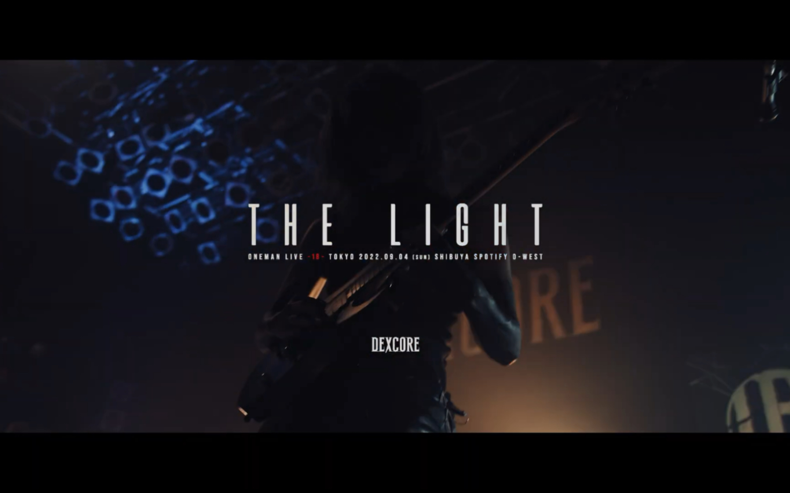 【dexcore】the light (oneman live video)