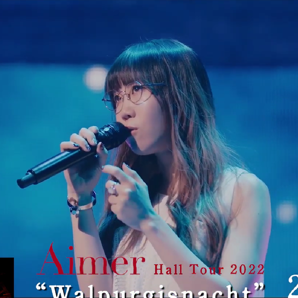 新预告】「Aimer Hall Tour 2022 “Walpurgisnacht” Live at TOKYO 