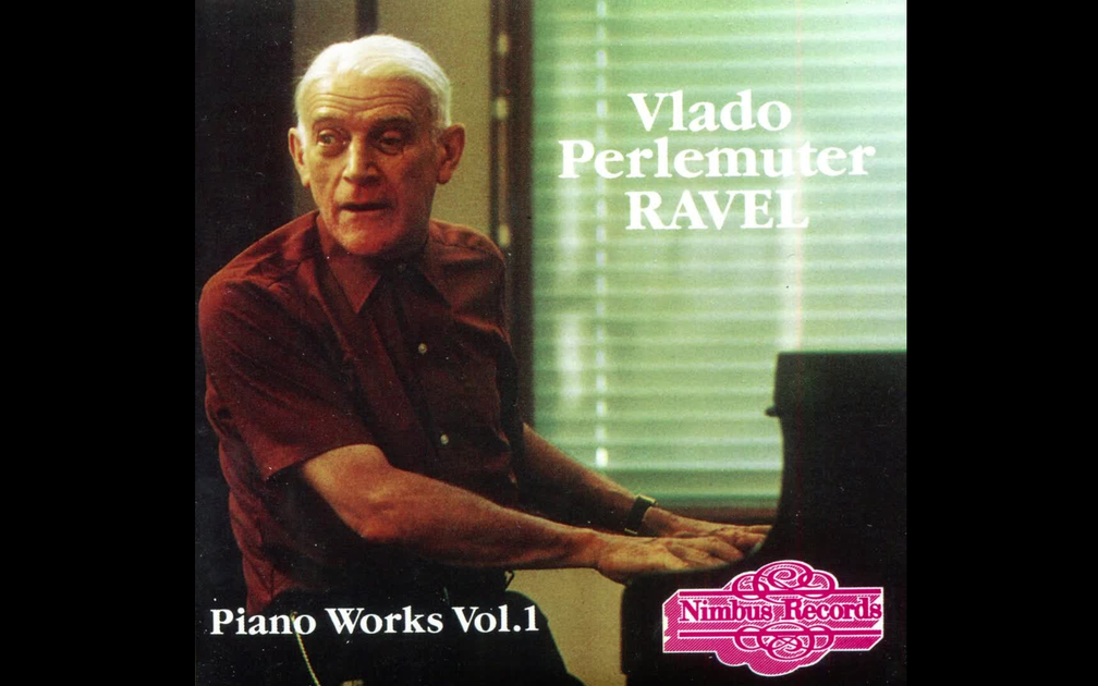 Vlado Perlemuter 佩勒穆特晚年在Nimbus的拉威尔独奏录音_哔哩哔哩_