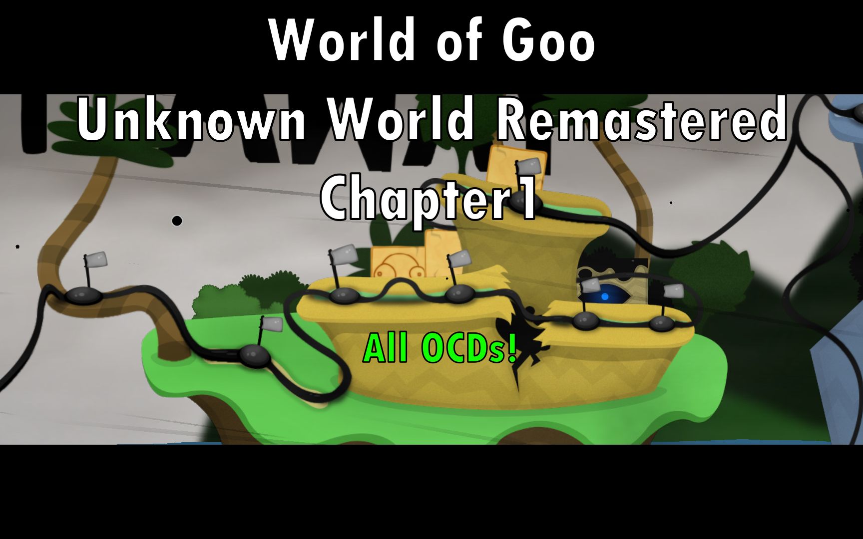 [图](转载) [SPOILERS] World of Goo: The Unknown World (Remastered) | All OCDs