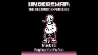 下载视频: [Underswap: The Distrust Experience] Track 003: Paying What's Due