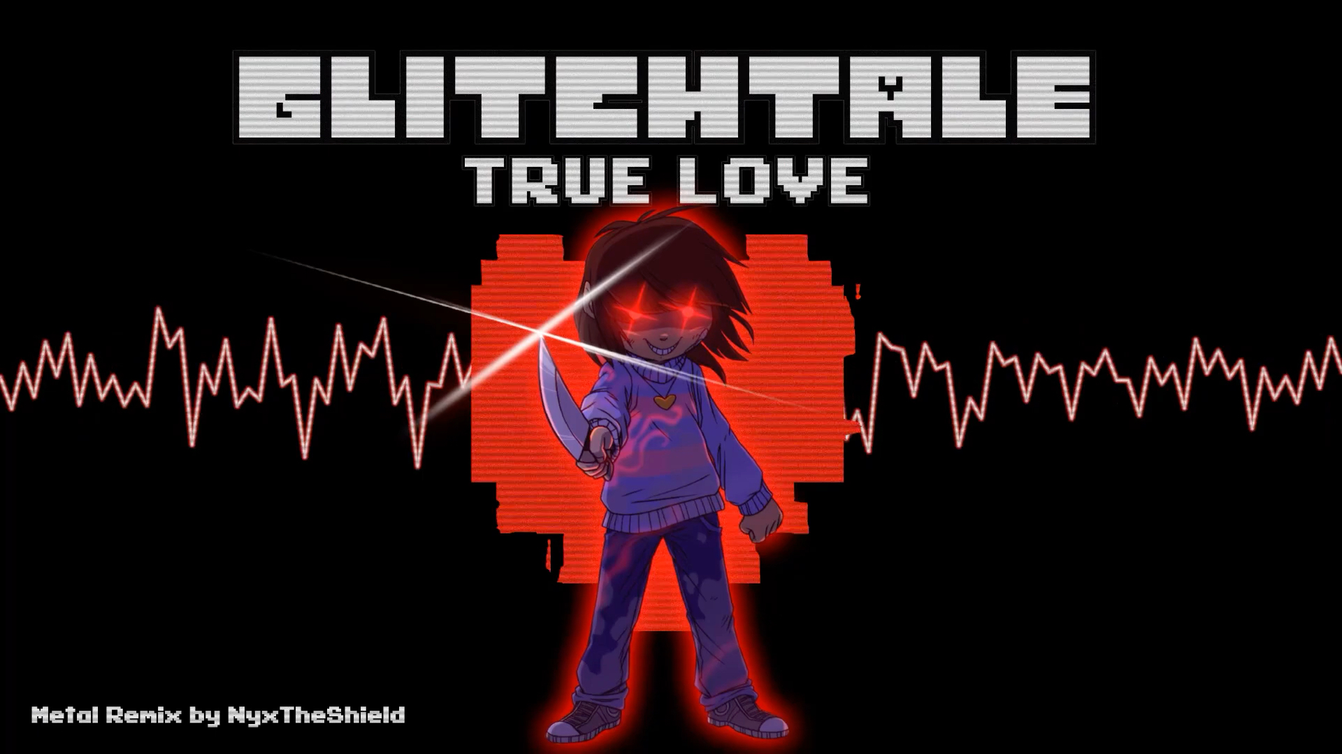 [图]【搬运 差错传说 glitchtale 音乐重做】TRUE LOVE =) （frisk 屠杀线的主题曲）（金属remix）