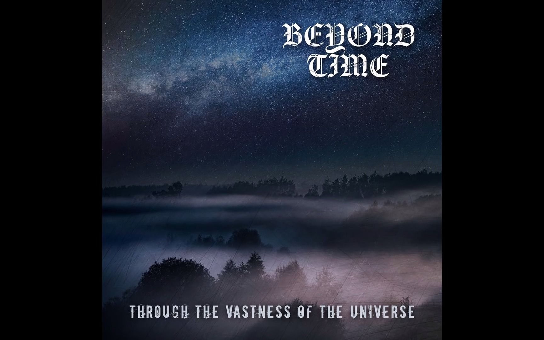 [图]波兰氛围黑金属Beyond Time - Through the Vastness of the Universe (Full Album)