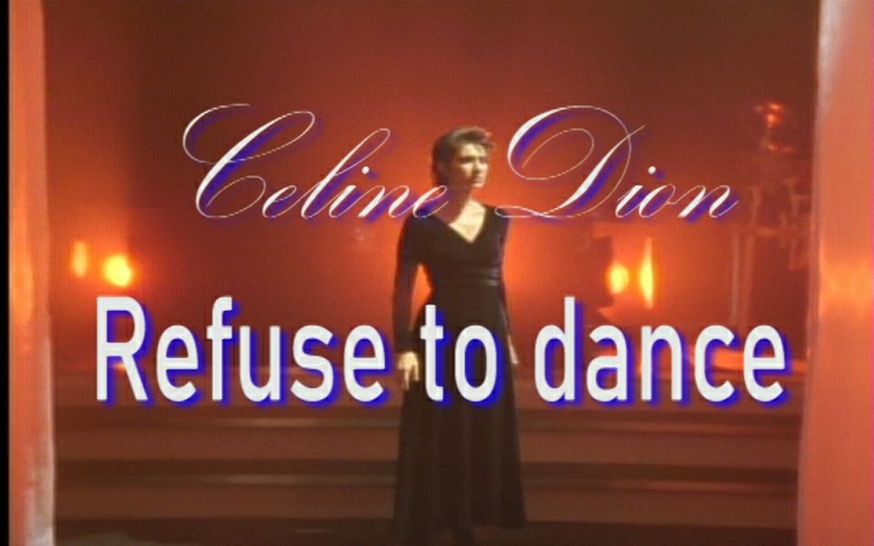 Celine DionRefuse to dance欧美超级巨星 格莱美 席琳迪翁 法语 英语经典作品哔哩哔哩bilibili