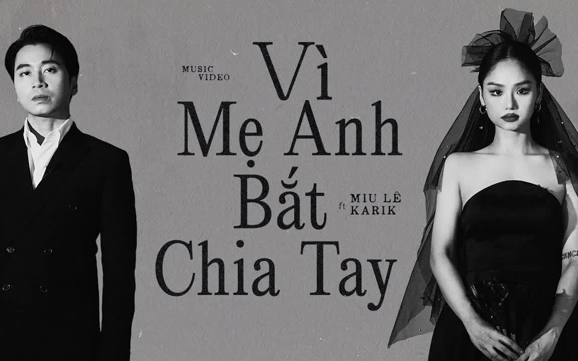 [图]【越南歌曲】VÌ MẸ ANH BẮT CHIA TAY MIU LÊ x KARIK x CHÂU ĐĂNG KHOA | 因为你妈强拆我们 :(