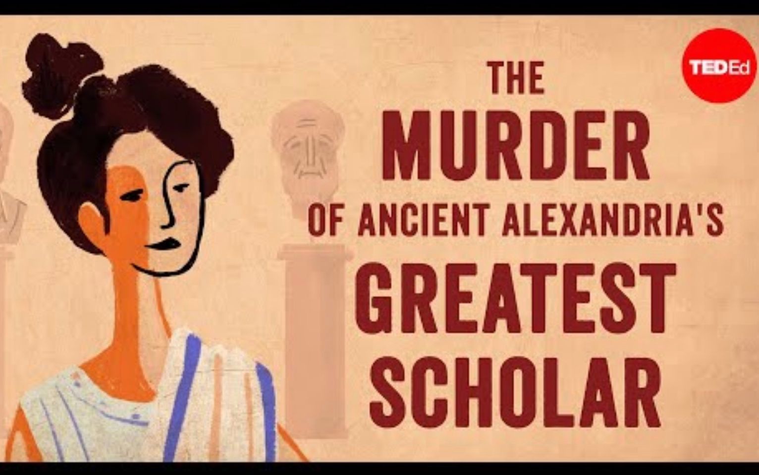 【TedED】希帕提亚:被谋杀的学者 The Murder Of Ancient Alexandria's Greatest Scholar哔哩哔哩bilibili