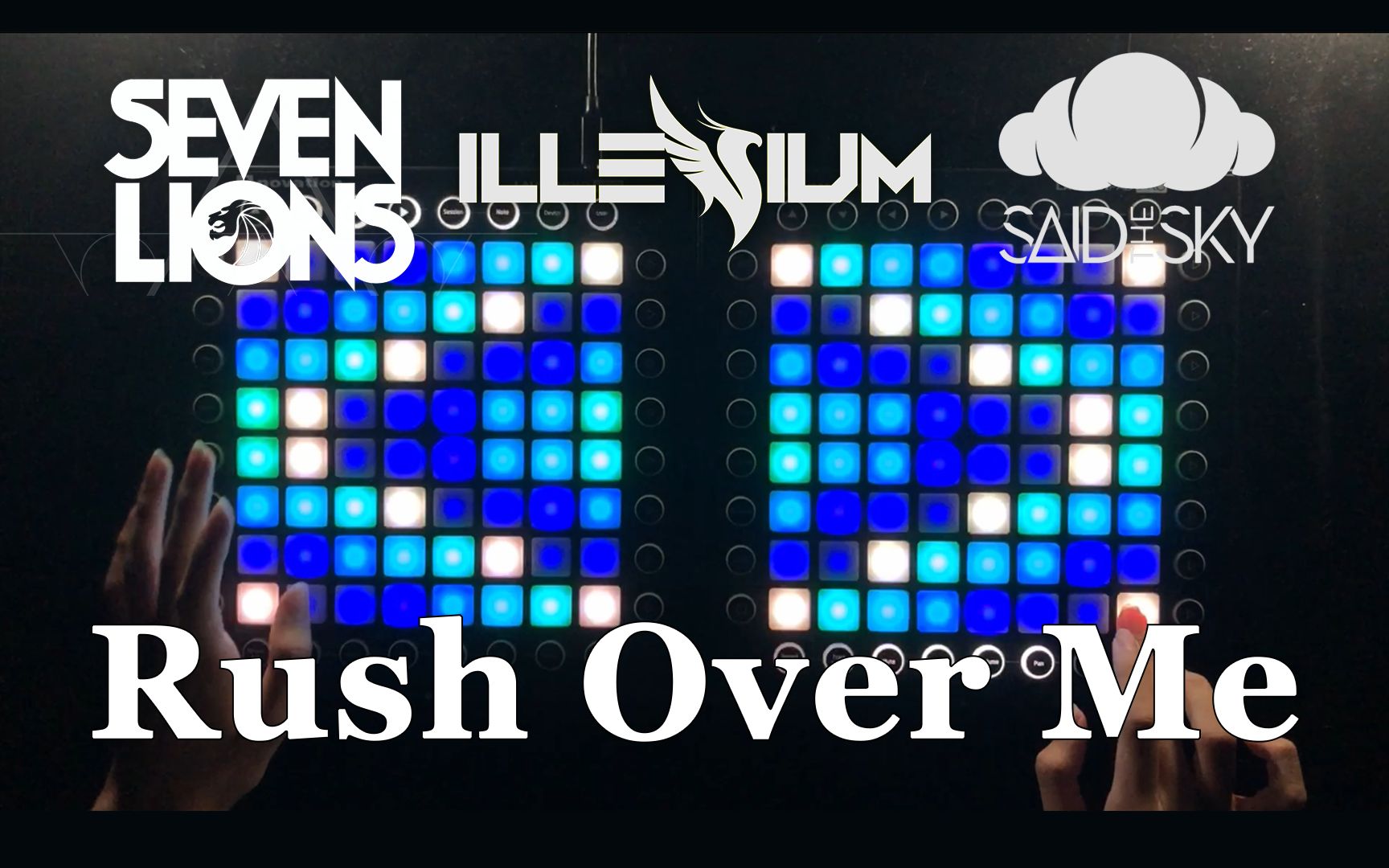 “回到我身边”Rush Over Me Seven Lions, ILLENIUM, Said the Sky // Dual Launchpad Cover哔哩哔哩bilibili