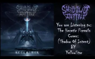 【交响死核翻唱】The Heretic Prevails-Shadow Of Intent(Vocal Cover By YellowStar)