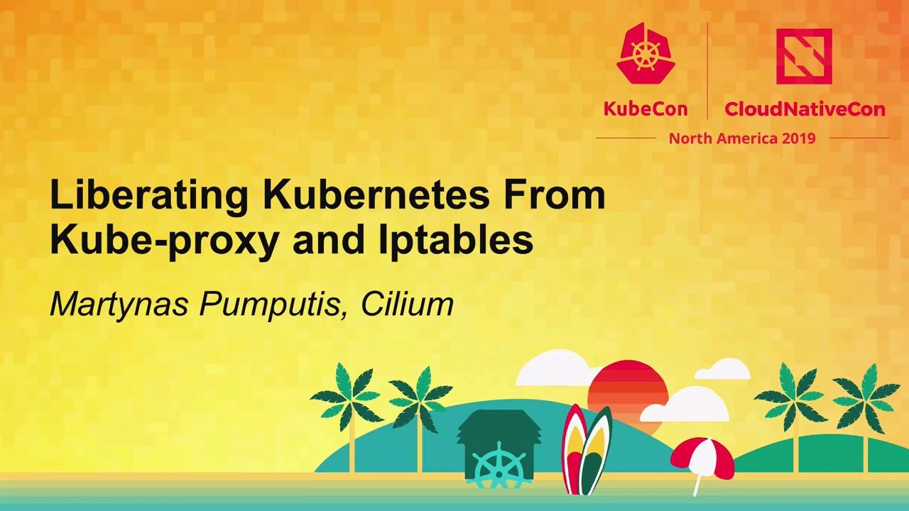 Liberating Kubernetes From Kubeproxy and Iptables  Martynas Pumputis, Cilium哔哩哔哩bilibili