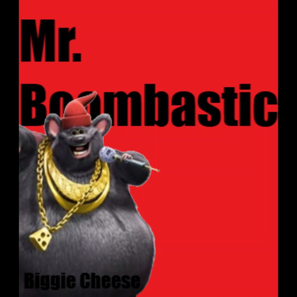 Stream Biggie Cheese Mr Boombastic by THEREALOGBIGGIECHEESE