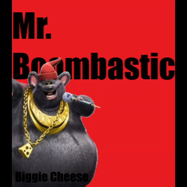 Mr. Boombastic lyrics by Biggie Cheese