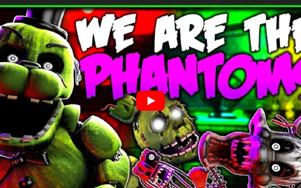 fanfsfmfnaf3songwearethephantoms我们都是幻影