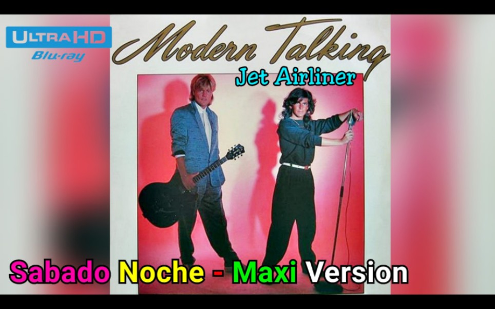 [图]Modern Talking - Jet Airliner ( Sabado Noche - Maxi Version ) HD